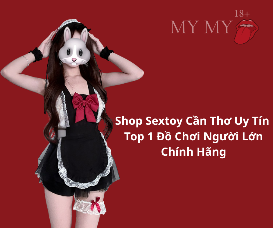 Shop Sextoy Cần Thơ Uy Tín Top 1 Đồ Chơi Người Lớn Chính Hãng